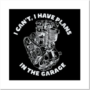 I Can't I Have Plans In The Garage, Funny Motorcycle (White Print) Posters and Art